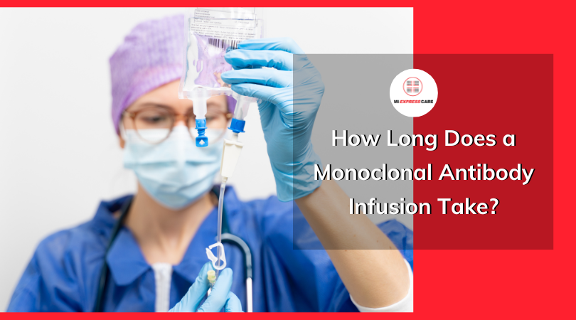 How Long Does A Monoclonal Antibody Infusion Take 